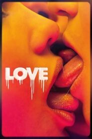 Love (2015) Obejrzyj Cały Film Online Już Dziś!