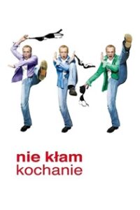 Nie kłam kochanie (2008) Obejrzyj Cały Film Online Już Dziś!